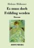 Es muss doch Frühling werden: Roman (German Edition)
