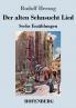 Der alten Sehnsucht Lied