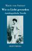 Wie es Licht geworden
