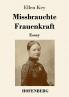 Missbrauchte Frauenkraft