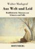 Aus Welt und Leid