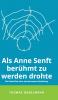 Als Anne Senft berühmt zu werden drohte