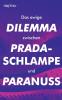 Das ewige Dilemma zwischen Pradaschlampe und Paranuss