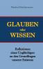 Glauben oder Wisssen