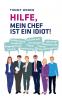 Hilfe mein Chef ist ein Idiot!