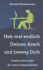 Heb mal endlich Deinen Arsch und beweg Dich