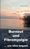 Burnout und Fibromyalgie.... wie alles begann