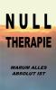 Nulltherapie - warum alles absolut ist
