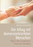 Der Alltag mit demenzerkrankten Menschen
