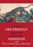 Der Werwolf / Werw��lfe und Tierverwandlungen im Mittelalter