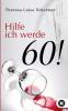 Hilfe ich werde 60!