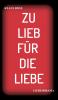 ZU LIEB FÜR DIE LIEBE