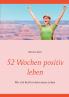 52 Wochen positiv leben
