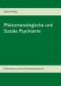 Phänomenologische und Soziale Psychiatrie