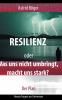 Resilienz oder Was uns nicht umbringt macht uns stark? Der Plan.