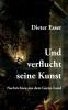 Und verflucht seine Kunst