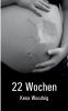 22 Wochen