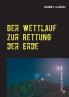 Der Wettlauf zur Rettung der Erde