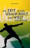 Die Zeit in der Usain Bolt der Welt davonlief