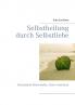 Selbstheilung durch Selbstliebe