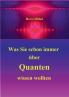 Was Sie schon immer über Quanten wissen wollten