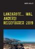 Lanzarote... mal anders! Reiseführer 2019