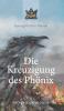 Die Kreuzigung des Phönix