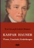 Kaspar Hauser - Wesen Unschuld Erduldungen