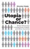 Utopia or Chance?