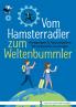 Vom Hamsterradler zum Weltenbummler