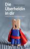 Die Überheldin in dir