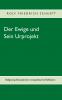 Der Ewige und Sein Urprojekt