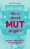 Wird unser Mut langen?