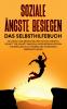 Soziale Ängste besiegen - Das Selbsthilfebuch