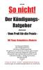 So nicht! Der Kündigungs-Ratgeber Arbeitsrecht