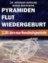 Pyramiden Flut und Wiedergeburt
