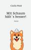 Mit Schaum h��lts besser