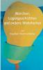 Märchen Lügengeschichten und andere Wahrheiten