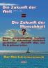 Die Zukunft der Welt=Die Zukunft der Menschheit?