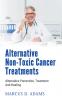 Alternative Non-Toxic Cancer Treatments