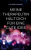 Meine Therapeutin hält dich für eine gute Idee