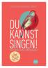 Du kannst singen!