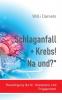 Schlaganfall + Krebs! Na und?