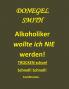 Alkoholiker wollte ich nie werden!