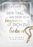 Der Tag an dem ich begann dich zu lieben