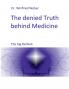 The denied Truth behind Medicine
