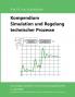 Kompendium Simulation und Regelung technischer Prozesse