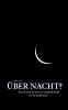 Über Nacht?