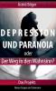 Depression und Paranoia oder der Weg in den Wahnsinn? Das Projekt.