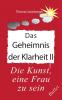 Das Geheimnis der Klarheit II